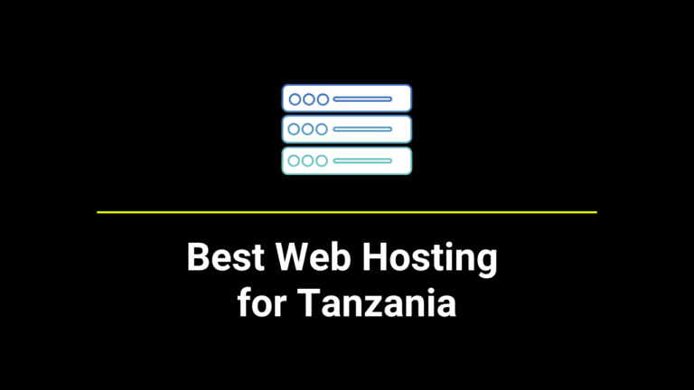 7 Best Web Hosting for Tanzania Websites 2023: Unveiling the Best of the Best
